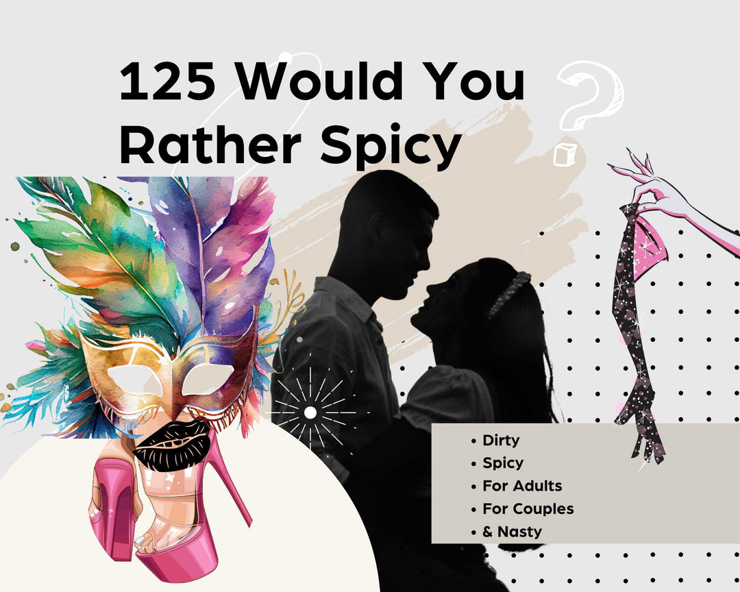 125 Would You Rather Questions Spicy Edition for Adults